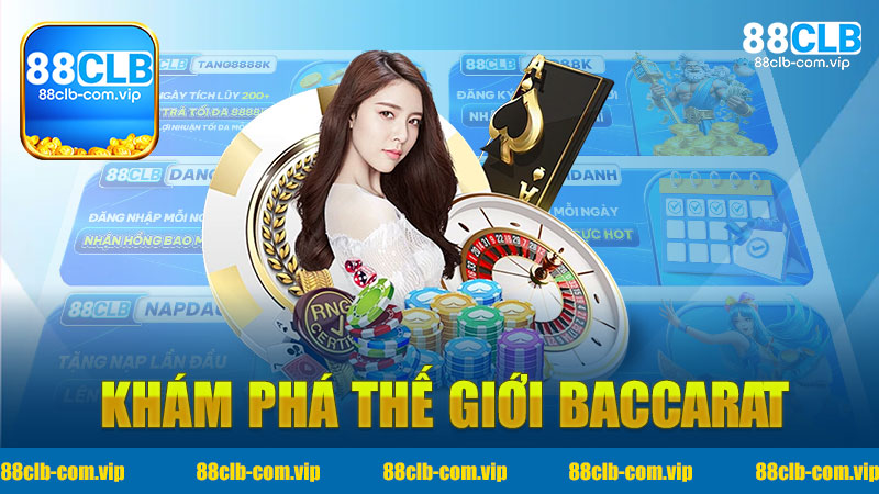 Khám Phá Thế Giới Baccarat Nhà cái 88Clb - Trải Nghiệm Từ Trực Tuyến Đến Thực Tế