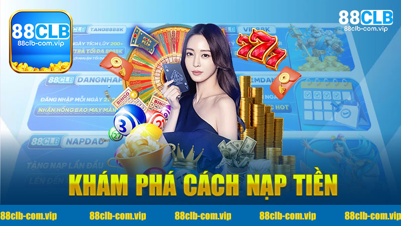 Khám Phá Cách Nạp Tiền Nhà cái 88Clb - Bước Đầu Đến Thế Giới Cá Cược Hấp Dẫn