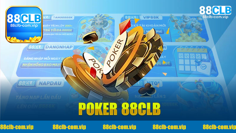 Trải Nghiệm Đặc Biệt với Poker 88Clb - Khám Phá Thế Giới Poker Online