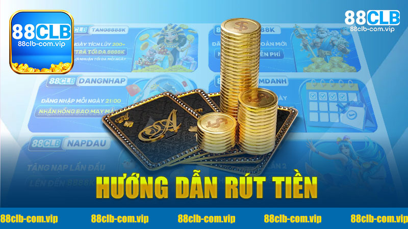 Hướng Dẫn Rút Tiền Hiệu Quả Từ Nhà Cái 88Clb - Đem Lại Nguồn Thu Nhập Bền Vững