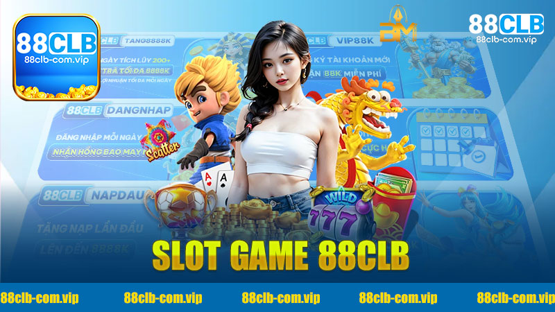 Khám Phá Thế Giới Đầy Kỳ Diệu Của Slot Game 88Clb - Trải Nghiệm Không Ngừng Vui Vẻ