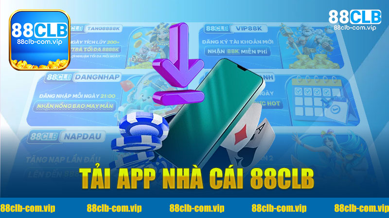 Tải app Nhà cái 88Clb - Trải nghiệm cá cược trực tuyến vô cùng hấp dẫn